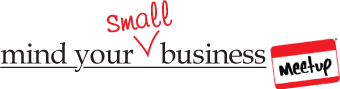 Mind Your Small Business - Meet Up